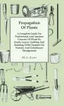 Propagation Of Plants - A Complete Guide For Professional And Amateur Growers Of Plants By Seeds, Layers, Grafting And Budding, With Chapters On Nursery And Greenhouse Management cover