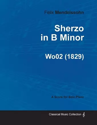 Sherzo in B Minor By Felix Mendelssohn For Solo Piano (1829) Wo02 cover