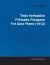 Trois Veritables Preludes Flasques By Erik Satie For Solo Piano (1912) cover