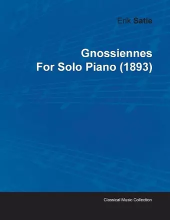 Gnossiennes By Erik Satie For Solo Piano (1893) cover