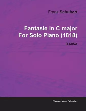 Fantasie in C Major By Franz Schubert For Solo Piano (1818) D.605A cover