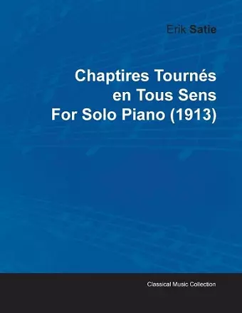 Chaptires Tournes En Tous Sens By Erik Satie For Solo Piano (1913) cover