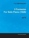 3 Fantasies By Felix Mendelssohn For Solo Piano (1829) Op.16 cover