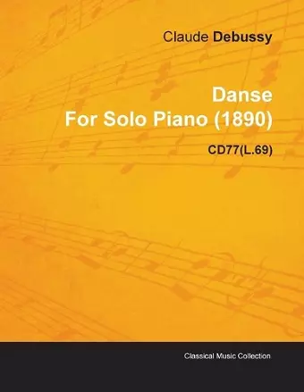 Danse By Claude Debussy For Solo Piano (1890) CD77(L.69) cover