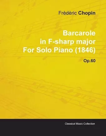 Barcarole In F-sharp Major By Frederic Chopin For Solo Piano (1846) Op.60 cover