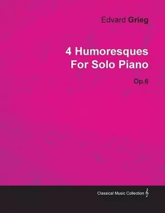 4 Humoresques By Edvard Grieg For Solo Piano Op.6 cover