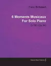 6 Moments Musicaux By Franz Schubert For Solo Piano D.780 (Op.94) cover