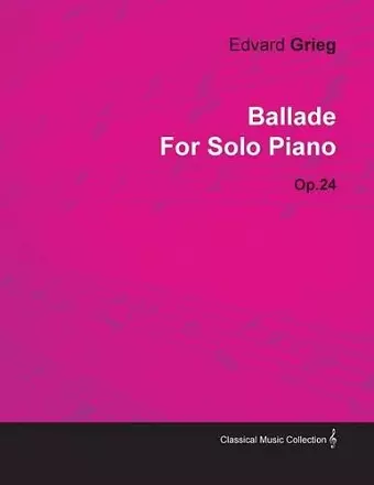 Ballade By Edvard Grieg For Solo Piano Op.24 cover