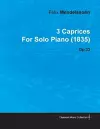 3 Caprices By Felix Mendelssohn For Solo Piano (1835) Op.33 cover