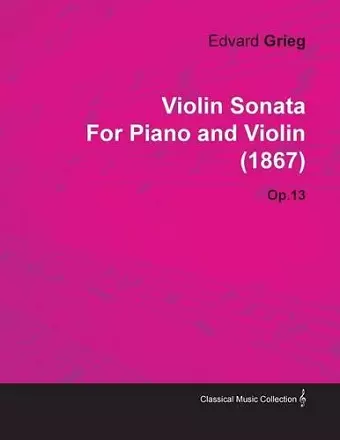 Violin Sonata By Edvard Grieg For Piano and Violin (1867) Op.13 cover