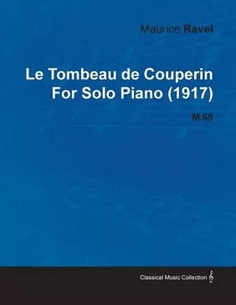 Le Tombeau De Couperin By Maurice Ravel For Solo Piano (1917) M.68 cover