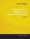 12 Etudes Vol. I. Numbers 1-12 By Frederic Chopin For Solo Piano (1832) Op.10 cover