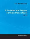 6 Preludes and Fugues By Felix Mendelssohn For Solo Piano (1837) Op.35 cover