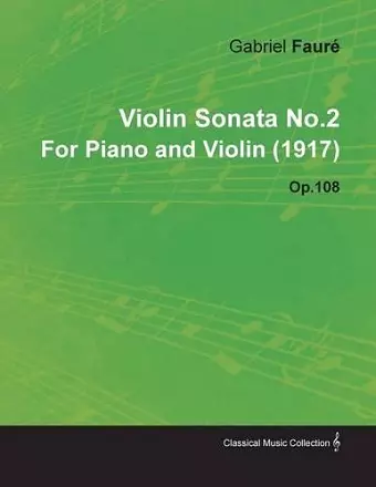 Violin Sonata No.2 By Gabriel Faure For Piano and Violin (1917) Op.108 cover