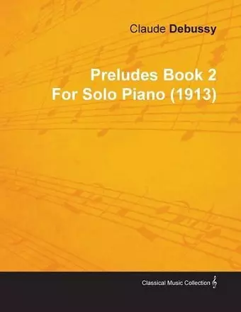 Preludes Book 2 By Claude Debussy For Solo Piano (1913) cover