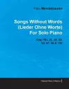 Songs Without Words (Lieder Ohne Worte) By Felix Mendelssohn For Solo Piano Opp.19b, 30, 38, 53, 62, 67, 85 & 102 cover