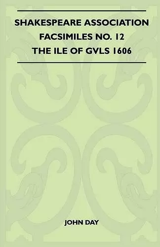 Shakespeare Association Facsimiles No. 12 - The Ile Of Gvls 1606 cover