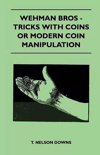 Wehman Bros - Tricks With Coins Or Modern Coin Manipulation cover