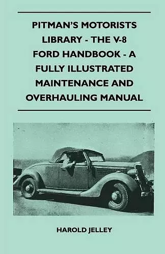 Pitman's Motorists Library - The V-8 Ford Handbook - A Fully Illustrated Maintenance And Overhauling Manual cover