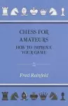 Chess For Amateurs - How To Improve Your Game cover