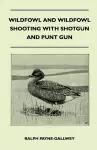 Wildfowl and Wildfowl Shooting with Shotgun and Punt Gun cover