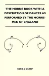 The Morris Book With A Description Of Dances As Performed By The Morris-Men Of England cover