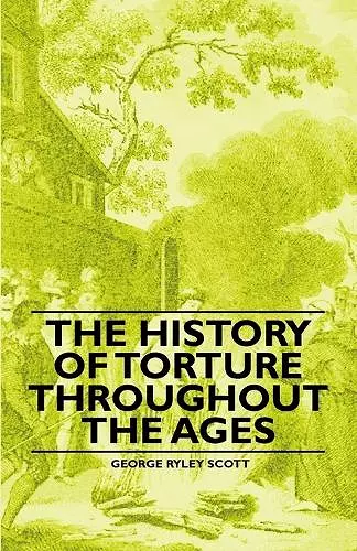 The History of Torture Throughout the Ages cover