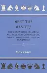 Meet the Masters - The Modern Chess Champions and Their Most Characteristic Games - With Annotations and Biographies cover