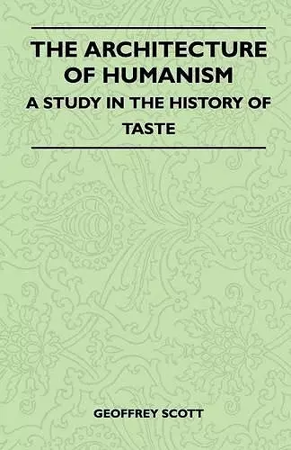 The Architecture of Humanism - A Study in the History of Taste cover