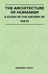 The Architecture of Humanism - A Study in the History of Taste cover