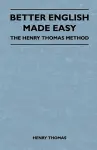 Better English Made Easy - The Henry Thomas Method cover