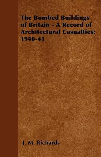 The Bombed Buildings of Britain - A Record of Architectural Casualties cover