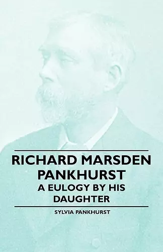 Richard Marsden Pankhurst - A Eulogy by His Daughter cover