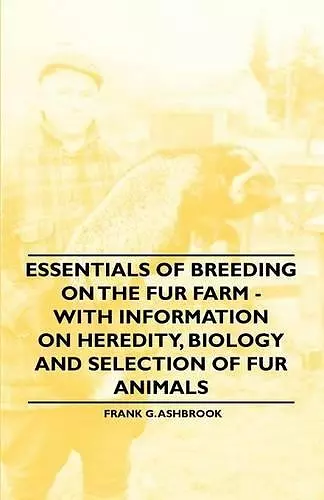 Essentials of Breeding on the Fur Farm - With Information on Heredity, Biology and Selection of Fur Animals cover