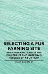 Selecting a Fur Farming Site - With Information on the Equipment and Materials Needed for a Fur Farm cover