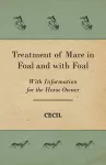 Treatment of Mare in Foal and with Foal - With Information for the Horse Owner cover