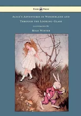 Alice's Adventures In Wonderland And Through The Looking-Glass Illustrated by Milo Winter cover