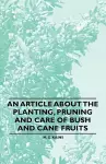 An Article About the Planting, Pruning and Care of Bush and Cane Fruits cover