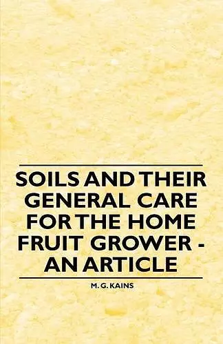 Soils and Their General Care for the Home Fruit Grower - An Article cover