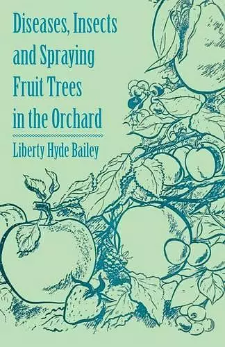 Diseases, Insects and Spraying Fruit Trees in the Orchard cover