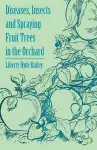 Diseases, Insects and Spraying Fruit Trees in the Orchard cover