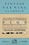 The Feeding and Management of Pigs for Pork and Bacon cover