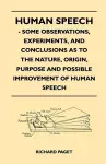 Human Speech - Some Observations, Experiments, And Conclusions as to the Nature, Origin, Purpose and Possible Improvement of Human Speech cover