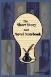 The Short Story And Novel Notebook cover