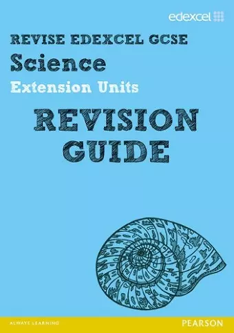 Revise Edexcel: Edexcel GCSE Science Extension Units Revision Guide cover