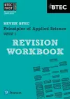 Pearson REVISE BTEC First in Applied Science: Principles of Applied Science Unit 1 Revision Workbook - 2023 and 2024 exams and assessments cover