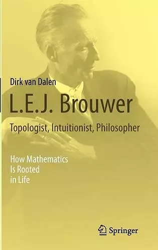 L.E.J. Brouwer – Topologist, Intuitionist, Philosopher cover