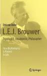 L.E.J. Brouwer – Topologist, Intuitionist, Philosopher cover