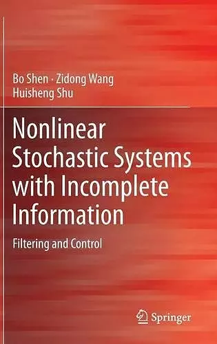 Nonlinear Stochastic Systems with Incomplete Information cover