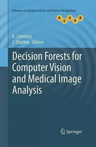 Decision Forests for Computer Vision and Medical Image Analysis cover